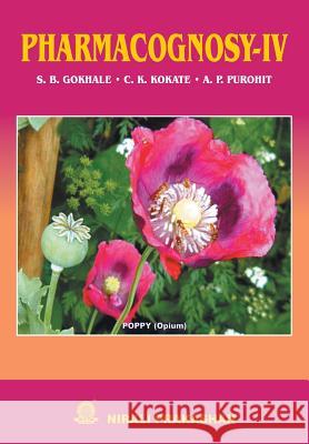 Pharmacognosy - IV S. B. Gokhale Dr C. K. Kokate A. P. Purohit 9789383073177 Nirali Prakashan