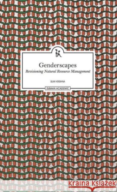 Genderscapes: Revisioning Natural Resource Management Sumi Krishna 9789383074754 Zubaan Books