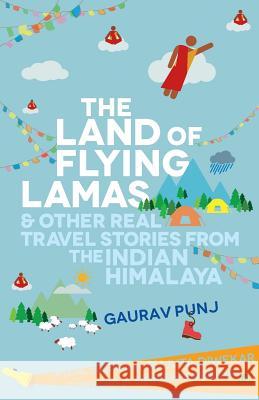 The Land of Flying Lamas Gaurav Punj 9789383260522 Tranquebar