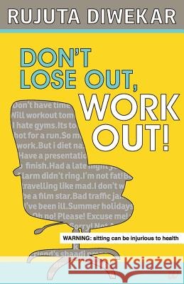Don't Lose Out, Work Out! Rujuta Diwekar 9789383260959 Westland
