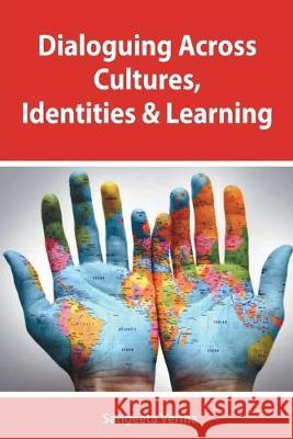 Dialoguing Across Cultures, Identities and Learning Sangeeta Verma 9789383263462