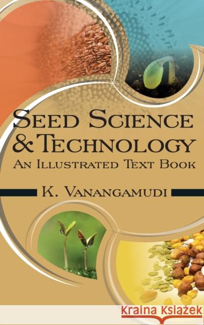 Seed Science Andtechnology: An Illustrated Textbook K. Vanangamudi 9789383305117 Nipa