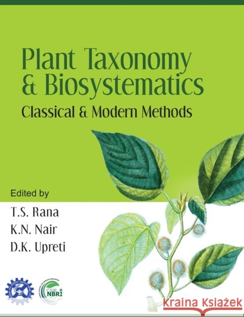 Plant Taxonomy and Biosystematics: Classical and Modern Methods T. S. Rana 9789383305414 Nipa