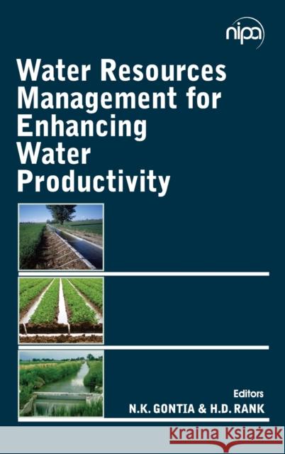 Water Resources Management for Enhancing Crop Productivity N. K. Gontia H. D. Rank 9789383305728 New India Publishing Agency- Nipa