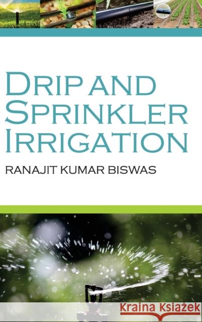 Drip and Sprinkler Irrigation Ranajit Kumar Biswas 9789383305766 Nipa