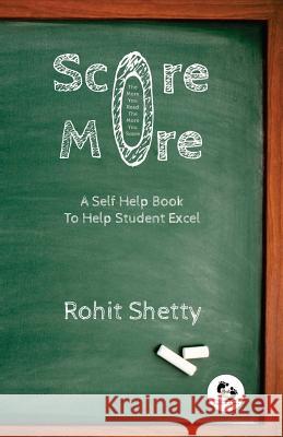 Score More Rohit N. Shetty 9789383306299 First Step Publishing