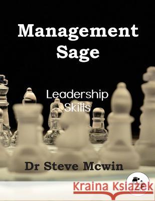 Management Sage - Leadership Skills Dr Steve McWin 9789383306336 First Step Publishing