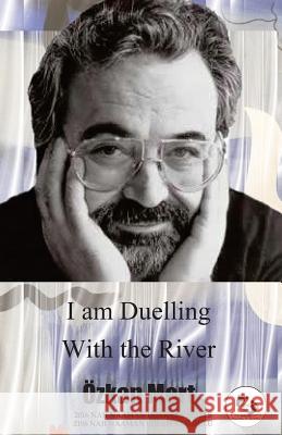 I am Duelling With The River Mert, Ozkan 9789383306367