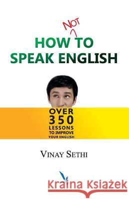 How not to Speak English Sethi, Vinay 9789383572748