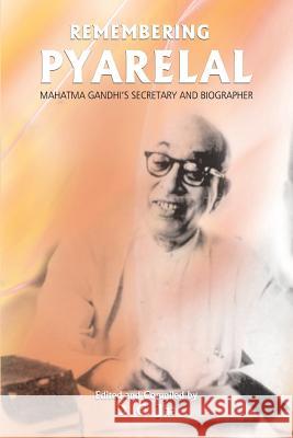Remembering Pyarelal: Mahatma Gandhi's Secretary and Biographer D C Jha 9789383649082 K W Publishers Pvt Ltd