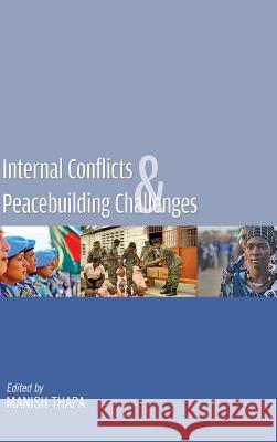 Internal Conflicts & Peacebuilding Challenges Manish Thapa 9789383649792