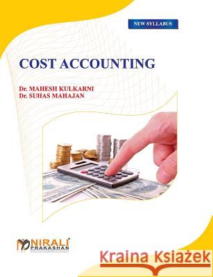 Cost Accounting Dr Mahesh Kulkarni Dr Suhas Mahajan 9789383750399 Nirali Prakashan