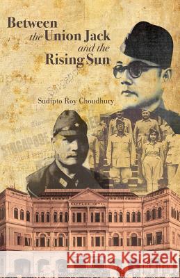 Between the union jack and the rising sun: damsels, knights, and knaves Choudhry, Sudipto Roy 9789383952526