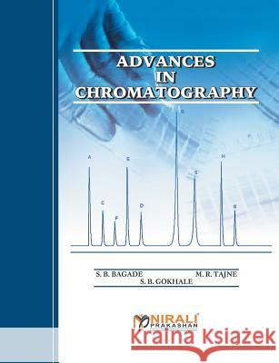 Advances in Chromatography S. B. Bagade M. R. Tajne S. B. Gokhale 9789383971220 Nirali Prakashan