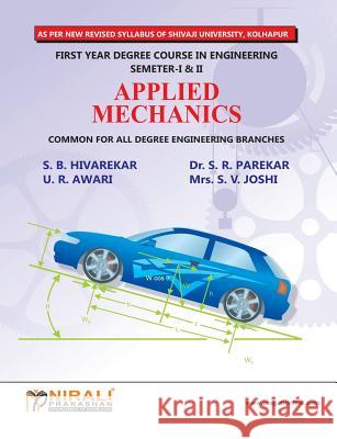 Applied Mechanics S. B. Hivarekar U. R. Awari Dr S. R. Parekar 9789383971572