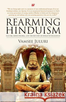Rearming Hinduism Vamsee Juluri 9789384030520 Westland