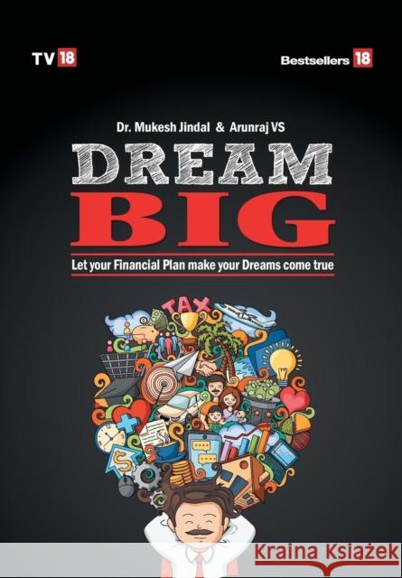 Dream Big: Let Your Financial Plan Make Your Dream Come True Jindal Mukesh 9789384061647