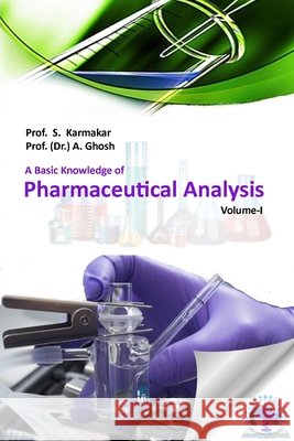A Basic Knowledge of Pharmaceutical Analysis Prof S. Karmakar Prof (Dr ). a. Ghosh 9789384097035