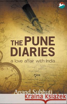 The Pune Diaries : A Love Affair with India Anand Subhuti 9789384129460