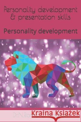 Personality development & presentation skills: Personality development Siva Priya Dr N. Rama Chandran 9789384193942