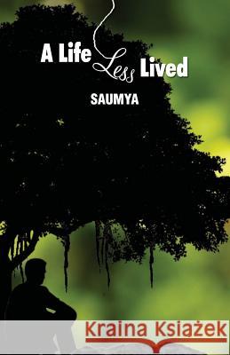 A Life Less Lived Saumya Misra 9789384226558