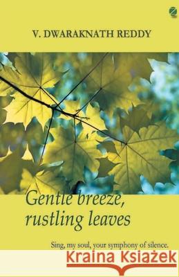 Gentle Breeze, Rustling Leaves Dwaraknath Reddy 9789384363093