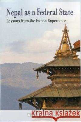 Nepal as a Federal State: Lessons from Indian Experience Raghavan, V. R. 9789384464073 VIJ Books (India) Pty Ltd