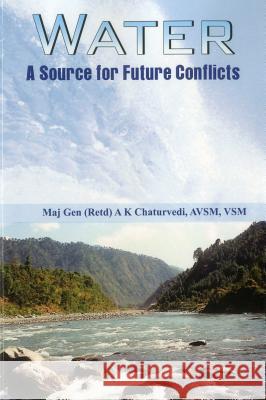 Water: A Source for Future Conflicts Chaturvedi, A. K. 9789384464097 VIJ Books (India) Pty Ltd
