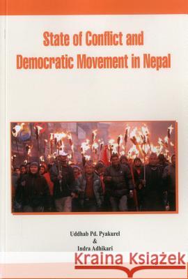 State of Conflict and Democratic Movement in Nepal Uddhab Pd Pyakurel Indra Adhikari 9789384464165 Vij Books India