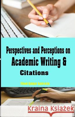 Perspectives and Perceptions on Academic Writing and Citations Vinod Kumar Kanvaria 9789385068836
