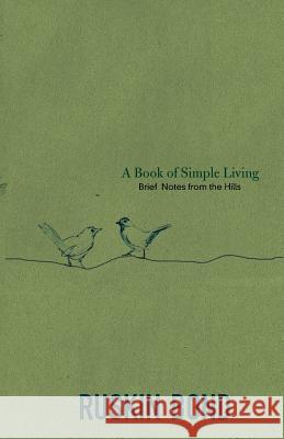 A Book of Simple Living: Brief Notes from the Hills Ruskin Bond 9789385288258 Speaking Tiger Books