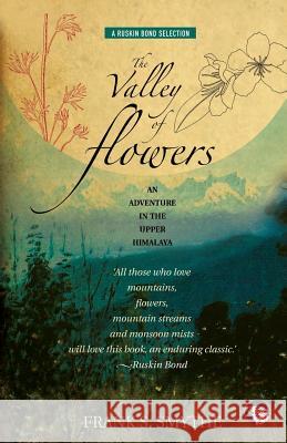 The Valley of Flowers: An Adventure in the Upper Himalaya Frank S Smythe 9789385288722 Speaking Tiger Publishing Private Limited