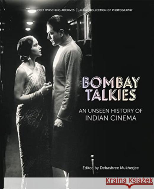 Bombay Talkies: An Unseen History of Indian Cinema Debashree Mukherjee 9789385360787 Mapin Publishing Pvt.Ltd