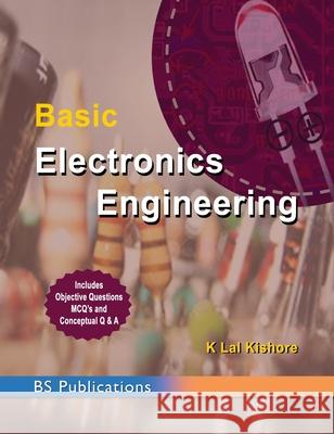 Basic Electronics Engineering K. Lal Kishor 9789385433061 BS Publications