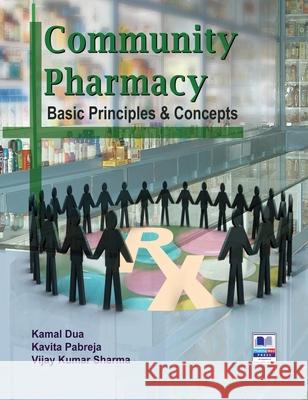 Community Pharmacy: Basic Principles and Concepts Kamal Dua Kavita Pabreja Vijay Kumar Sharma 9789385433092