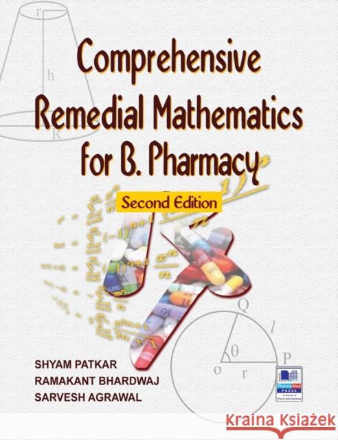 Comprehensive Remedial Mathematics for Pharmacy Shyam Patkar, Ramakant Bhardwaj, Sarvesh Agarwal 9789385433108