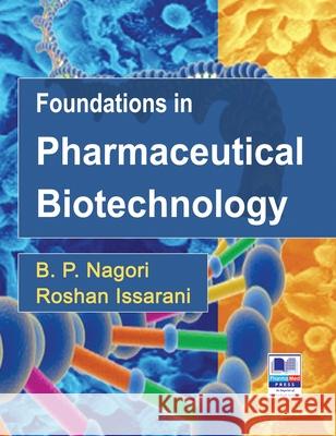 Foundations in Pharmaceutical Biotechnology: Revised Edition B. P. Nagori Roshan Issarani 9789385433184