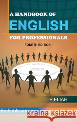 A Handbook of English for Professionals P Eliah 9789385433528 BS Publications