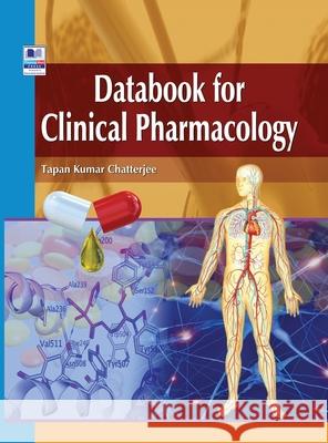 Databook for Clinical Pharmacology Tapan Kumar Chatterjee 9789385433634 Pharmamed Press