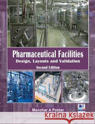 Pharmaceutical Facilities: Design, Layouts and Validation Manohar a. Potdar 9789385433764