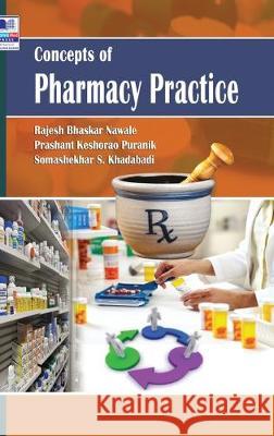 Concepts of Pharmacy Practice Rajesh Bhaskar Nawale Keshaorao Puranik Prashant S. Khadabadi Somashekhar 9789385433917