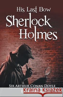 His Last Bow Sherlock Holmes Conan, Arthur Doyale 9789385492891 Embassy Books
