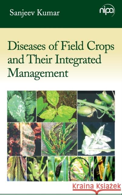 Diseases of Field Crops and Their Integrated Management Sanjeev Kumar 9789385516283 New India Publishing Agency- Nipa