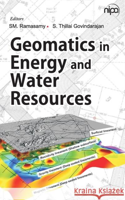 Geomatics in Energy and Water Resources Sm Ramasany S. Thillai Govindarajan 9789385516498 New India Publishing Agency- Nipa