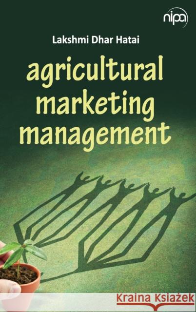 Agricultural Marketing Management Lakshmi Dhar Hatai 9789385516559 New India Publishing Agency- Nipa