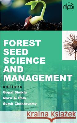 Forest Seed Science and Management Gopal Shukla 9789385516757 New India Publishing Agency- Nipa