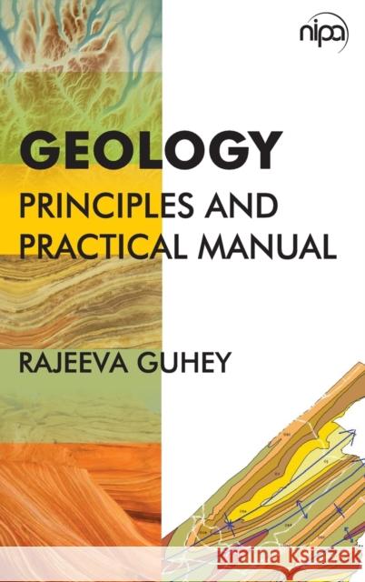 Geology: Principles and Practical Manual Rajeeva Guhey 9789385516818 New India Publishing Agency- Nipa