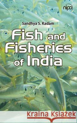 Fish and Fisheries of India Sandhya S. Kadam 9789385516832 New India Publishing Agency- Nipa