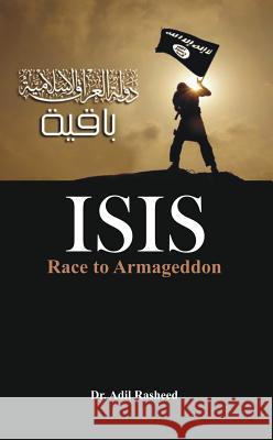 Isis: Race to Armageddon Dr. Adil Rasheed   9789385563072
