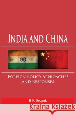 India and China: Foreign Policy Approaches and Responses Deepak, B. R. 9789385563966 VIJ Books (India) Pty Ltd